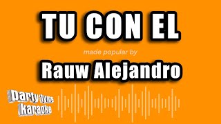 Rauw Alejandro - Tu Con El (Versión Karaoke)