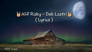 Alif Rizky - Dek lastri  ( Lyrics )