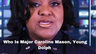 Who Is Major Caroline Mason, Young Dolph- Young Dolph First 48 Hours Case Update