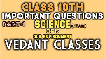 Class 10 Science | Chapter 15 Our Environment | Important Question | MCQ Part-1 | Environment