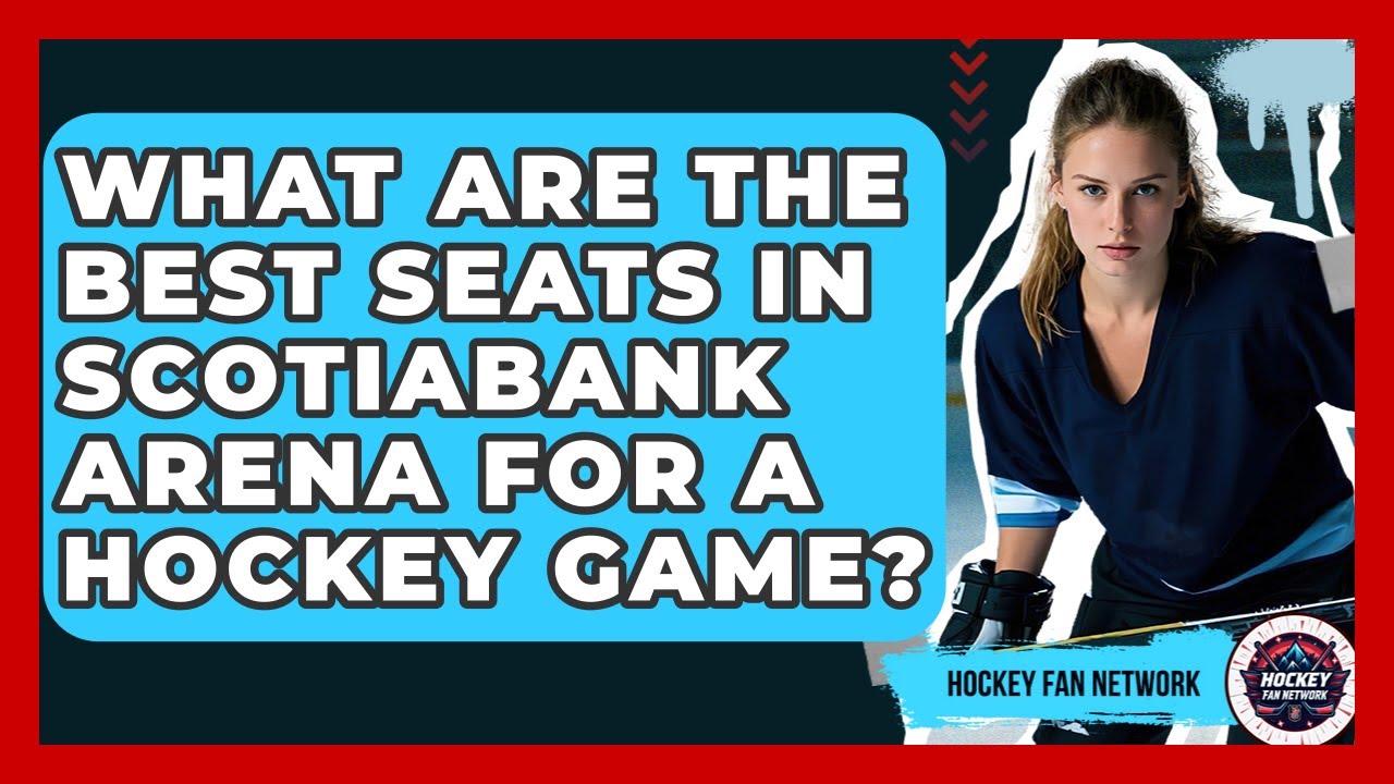 What Are The Best Seats In Scotiabank Arena For A Hockey Game? - Hockey Fan Network