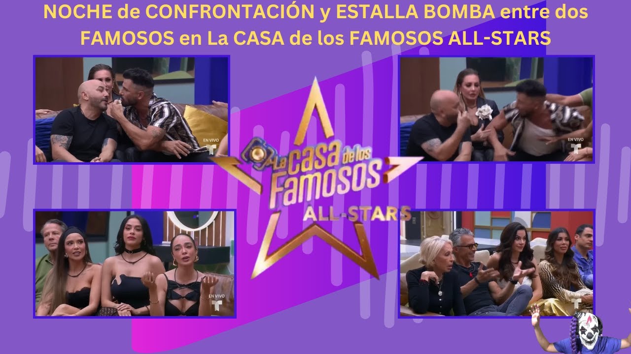 NOCHE de CONFRONTACIÓN y ESTALLA BOMBA entre dos FAMOSOS en La CASA de ...