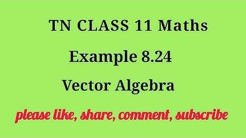 Tn 11 maths| example 8.24 |chapter 8 | state board | Vector Algebra |gmrrao maths|