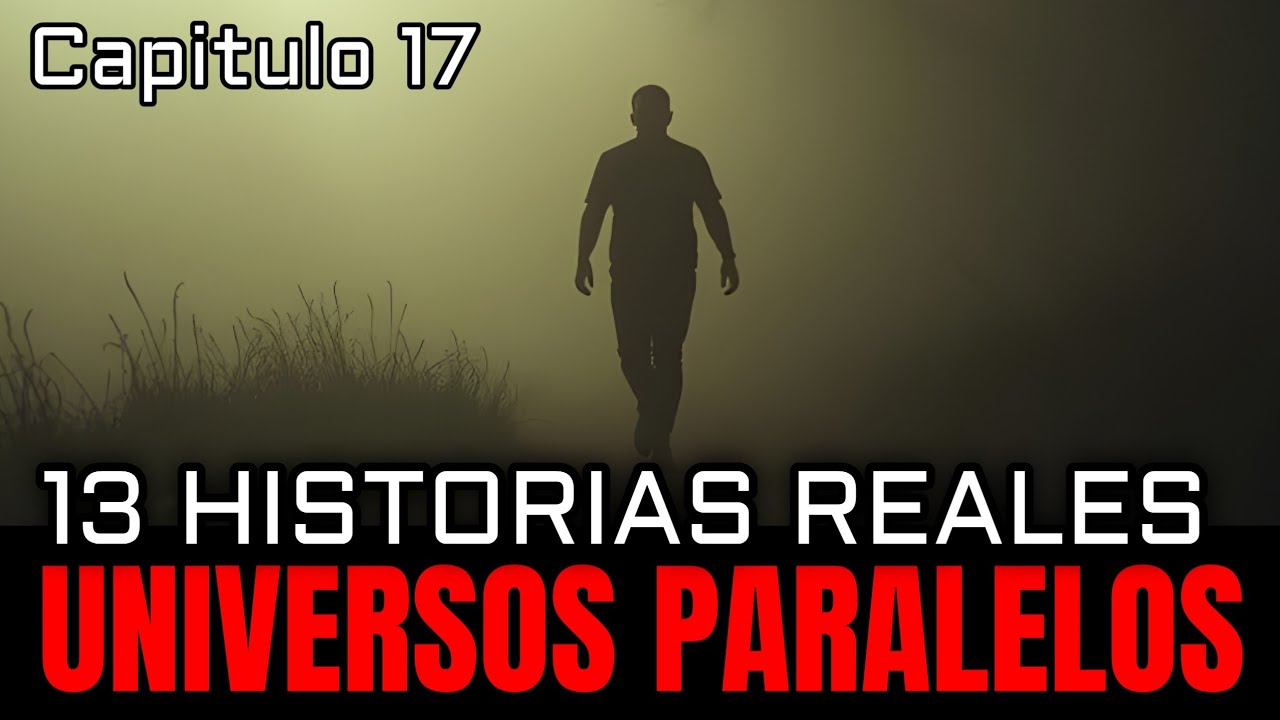 13 Historias REALES de [UNIVERSOS PARALELOS] Episodio 17