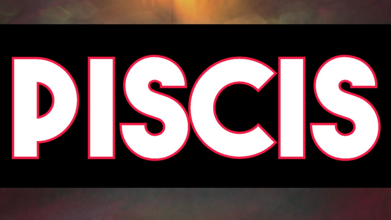 PISCIS | SE CONFIRMA UNA NOTICIA MUY FUERTE DE ALGUIEN QUE VIENE POR ...