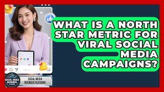 What Is A North Star Metric For Viral Social Media Campaigns? - Social Media Business Playbook
