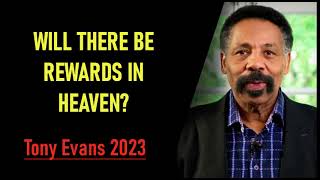 Tony Evans - Will there be rewards in heaven