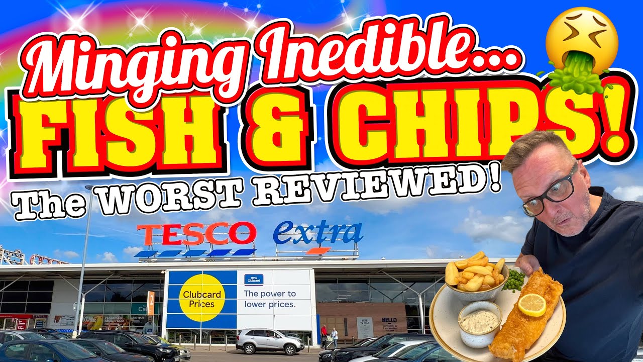 TESCO Café EXTRA MINGING Fish and Chips INEDIBLE and downright