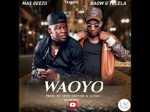 Mas Geezo Ft Baow Gee Telela Waoyo Mp3 
