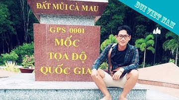 Đất mũi Cà Mau.Cột mốc cây số 0 ... Nơi cuối cùng của Tổ Quốc : DU lịch Cà Mau #3 / BUI VIET NAM