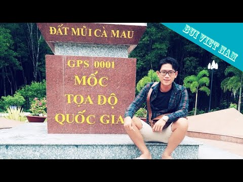 Đất mũi Cà Mau.Cột mốc cây số 0 ... Nơi cuối cùng của Tổ Quốc : DU lịch Cà Mau #3 / BUI VIET NAM