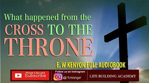 What happened from the Cross to the Throne | E W K...
