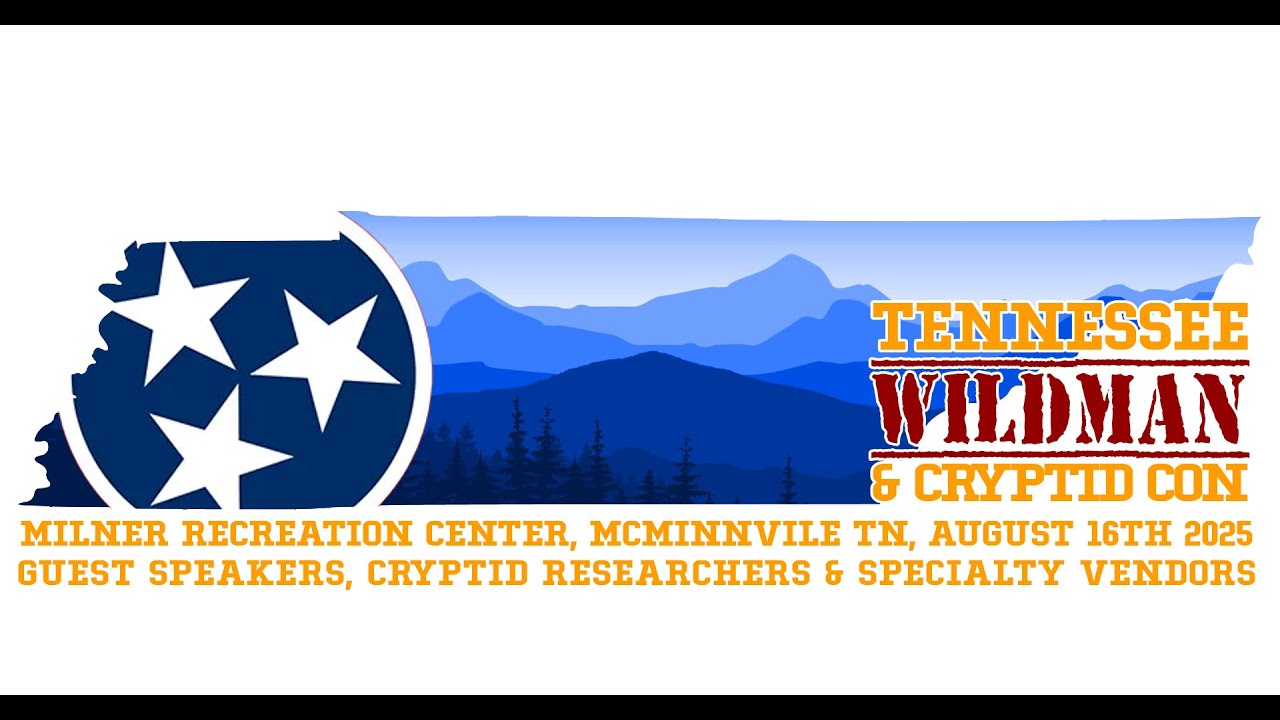 Tennessee Wildman and Cryptid Con 2025 Guest Speaker Line-Up