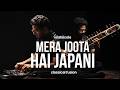 Mera Joota Hai Japani - Classical Fusion | Raj Kapoor - Mukesh | Vrishii Cole