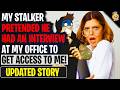 My Stalker Pretended He Had An Interview At My Office To Get Access To Me | r/BestOf