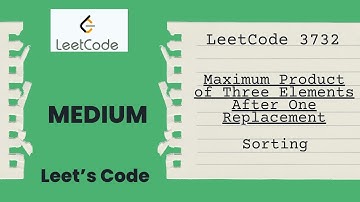 Leetcode 3732. Maximum Product of Three Elements After One Replacement | Sorting | Medium