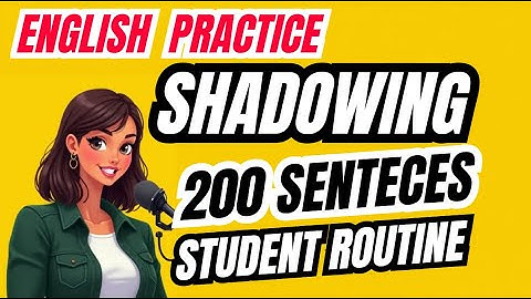 English SHADOWING Practice - 200 Sentences - Student Daily Routine | Improve Fluency & Pronunciation