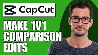 How To Make 1V1 Comparison Edits In Capcut - Full Guide
