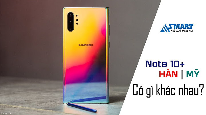 So sánh note 10 pus mỹ hàn