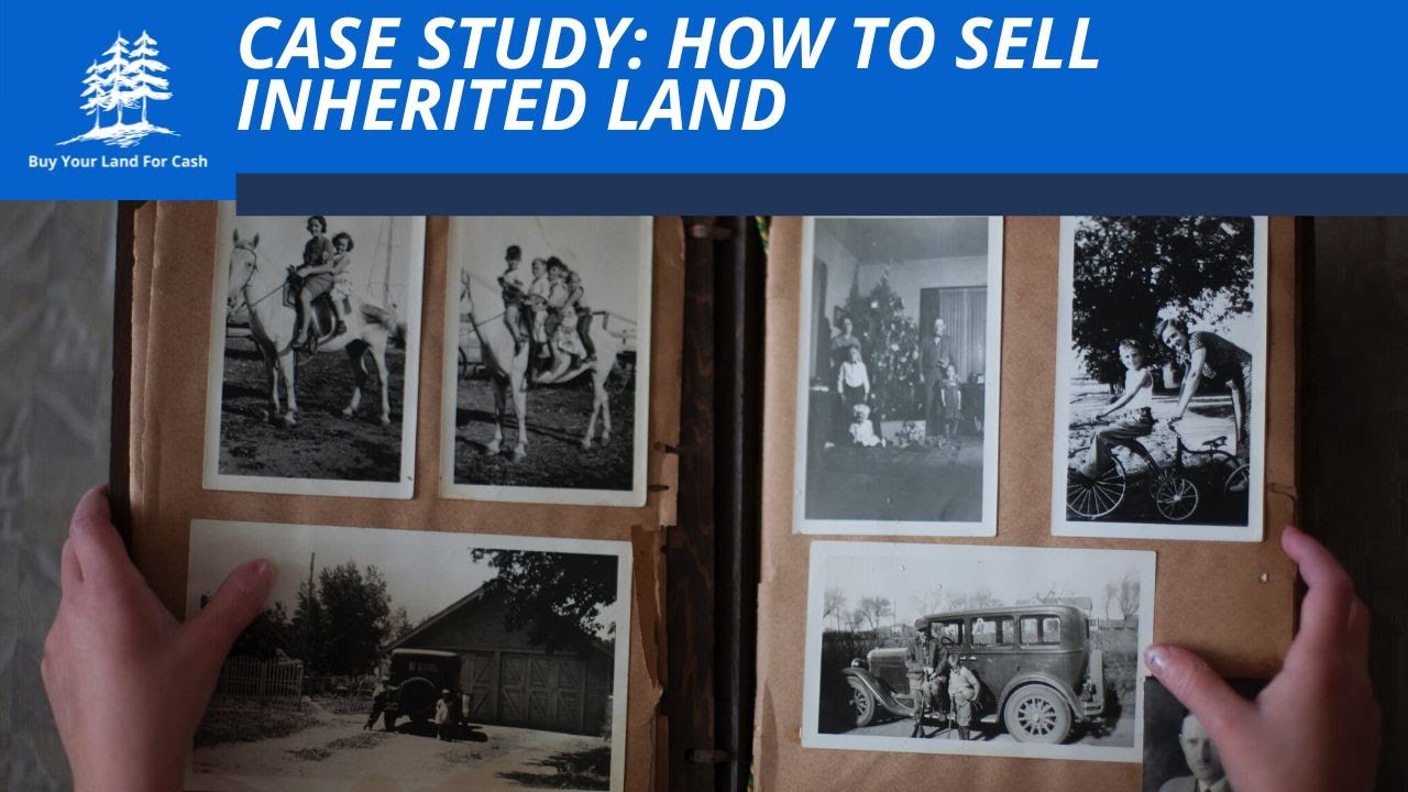 Case Study: How to Sell Inherited Land