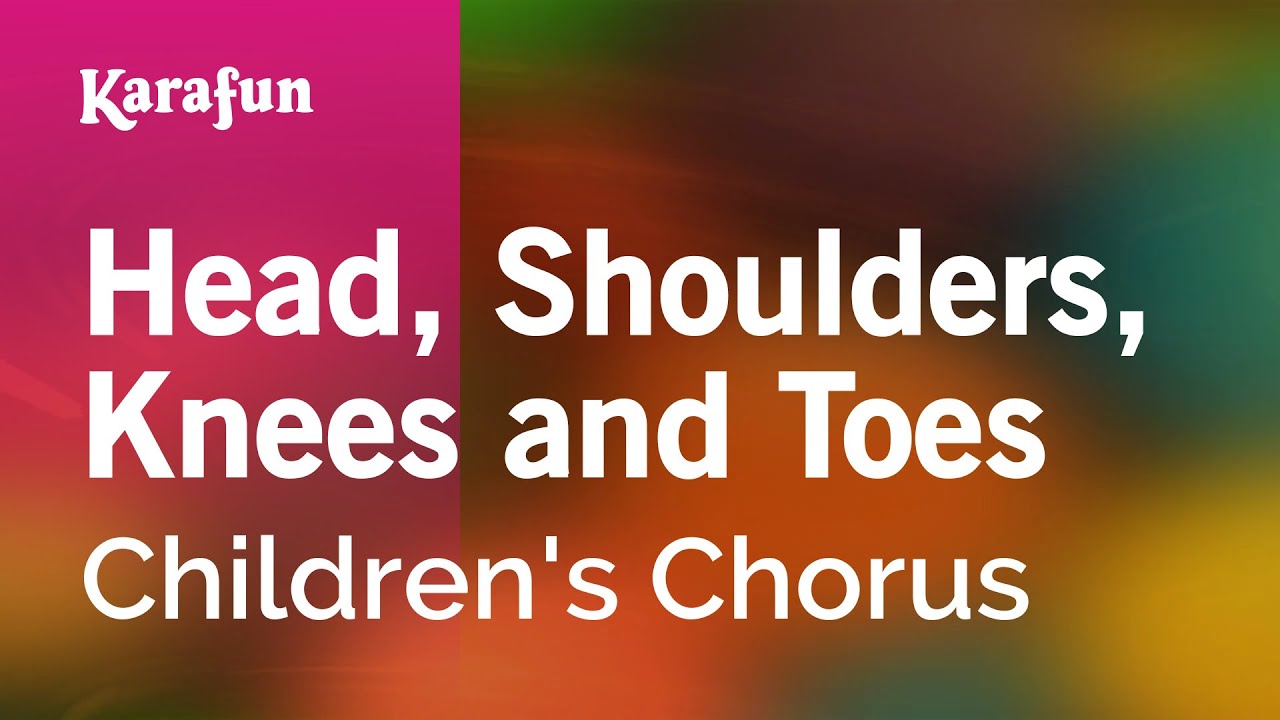 Head, Shoulders, Knees and Toes Children's Chorus Karaoke Version