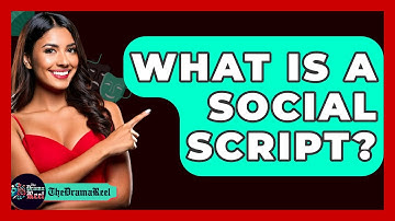 What Is A Social Script? - The Drama Reel