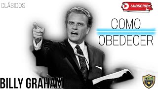 Billy Graham ; ❗Como Obedecer ❗