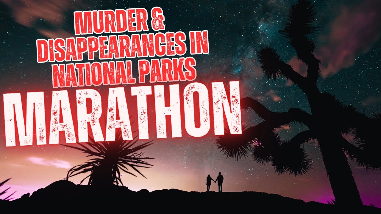 True Crimes in America's National Parks | Murder Mysteries and Disappearances Marathon
