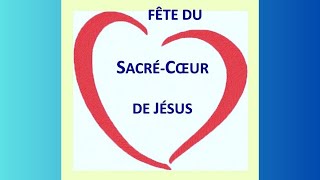 7 juin -  Fête du Sacré Coeur de Jésus  - au 7 Juin  !