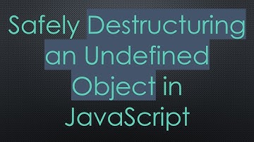 Safely Destructuring an Undefined Object in JavaScript