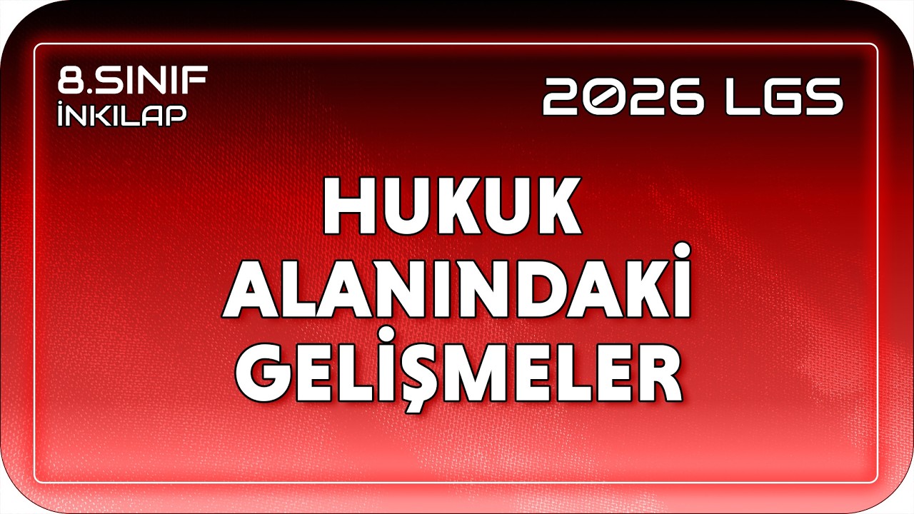 Hukuk - Eğitim ve Kültür Alanındaki Gelişmeler  📕 8SOS18 #2026LGS