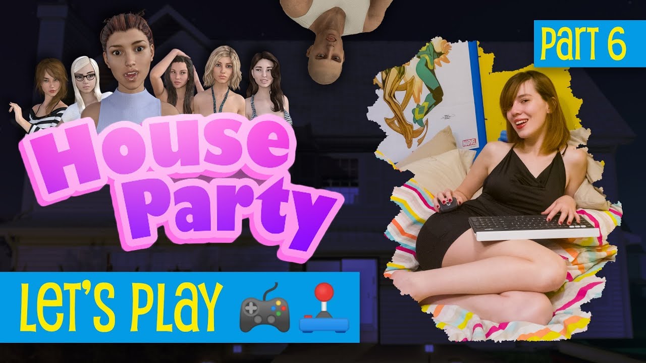 House Party • Part 6 AKA Scoring Rachel Her Drink • Clips from the Let's Play