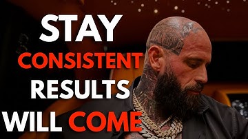 STAY CONSISTENT, THE RESULTS WILL COME - Motivational Video