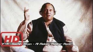 NFAK (Nusrat Fateh Ali Khan) - Sochta Hoon Remix 320kbps (Remastered by KAX)