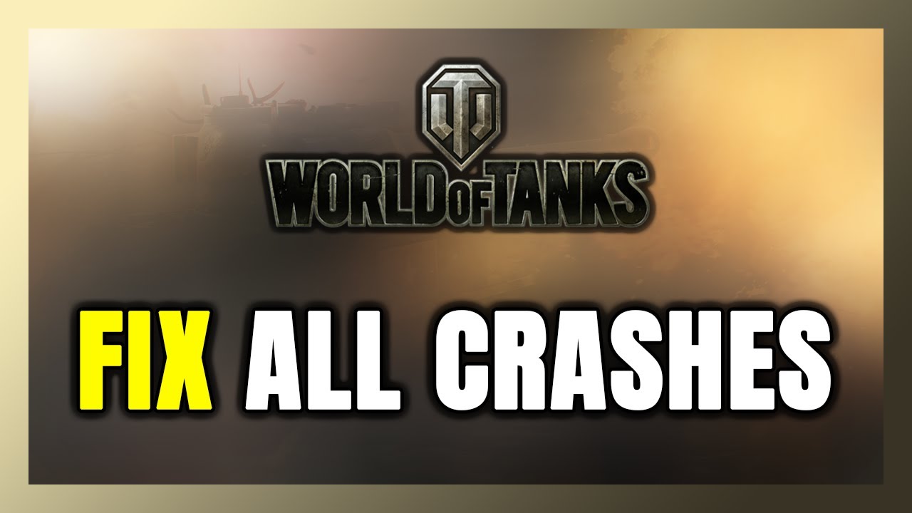 FIX World of Tanks Crashing, Freezing, Not Launching, Stuck & Black ...