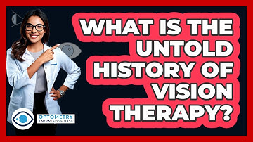 What Is The Untold History Of Vision Therapy? - Optometry Knowledge Base