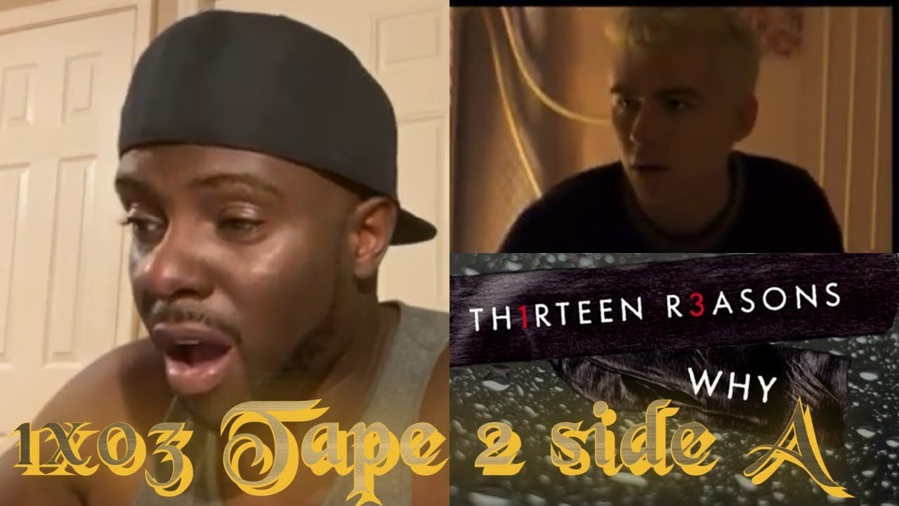 13 reasons why 1x03 tape 2 side A reaction & review YouTube
