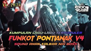 FUNKOT PONTIANAK V4 - LAGU-LAGU TERPOPULER SOUND ANAK KALBAR TERBARU MIX BY DJ ROCKY RUDAS