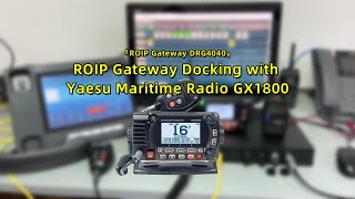 ROIP Gateway Docking with Yaesu Maritime Radio GX1800|Command and dispatch system|Walkie-talkie