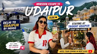 Delhi to Udaipur ✈️ Monsoon Vlog | Trident Udaipur Stay ❤️ Staff Itna Humble! | Indigo Flight |