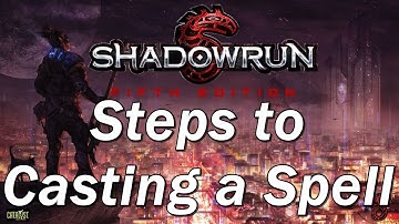 SHADOWRUN 4th Edition Episode 22 | The Steps to Casting a Spell