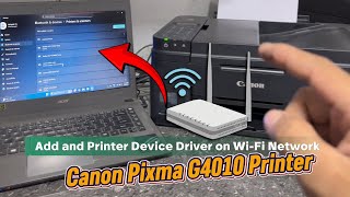 HOW TO ADD CANON PIXMA G4010 PRINTER DEVICE CONNECTED INTO Wi-Fi NETWORK.