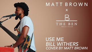 Use Me (Bill Withers) - Cover - Matt Brown | Live looping | Live from The Ben West Palm Beach