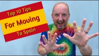 Top Ten Tips for Moving to Spain after Brexit 2021