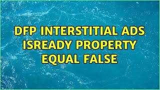 Dfp Interstitial Ads Isready Property Equal False