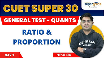 CUET General Test Quantitative Aptitude | Ratio and Proportion for CUET 2022 | CUET Super 30 #7