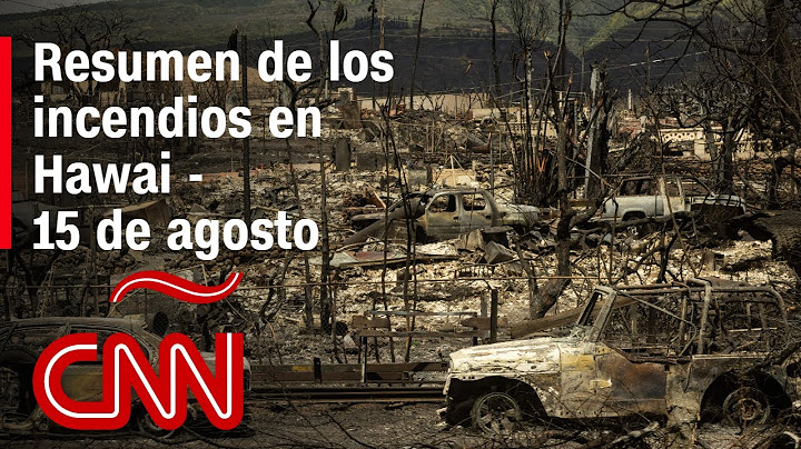Resumen de los incendios en Hawai - 15 de agosto
