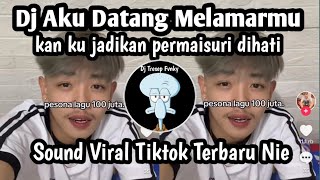 Dj Aku Datang Melamarmu Kan Ku Jadikan Permaisuri Dihatiku Dj Rindu Nya Hati Ku Sound Viral Tiktok