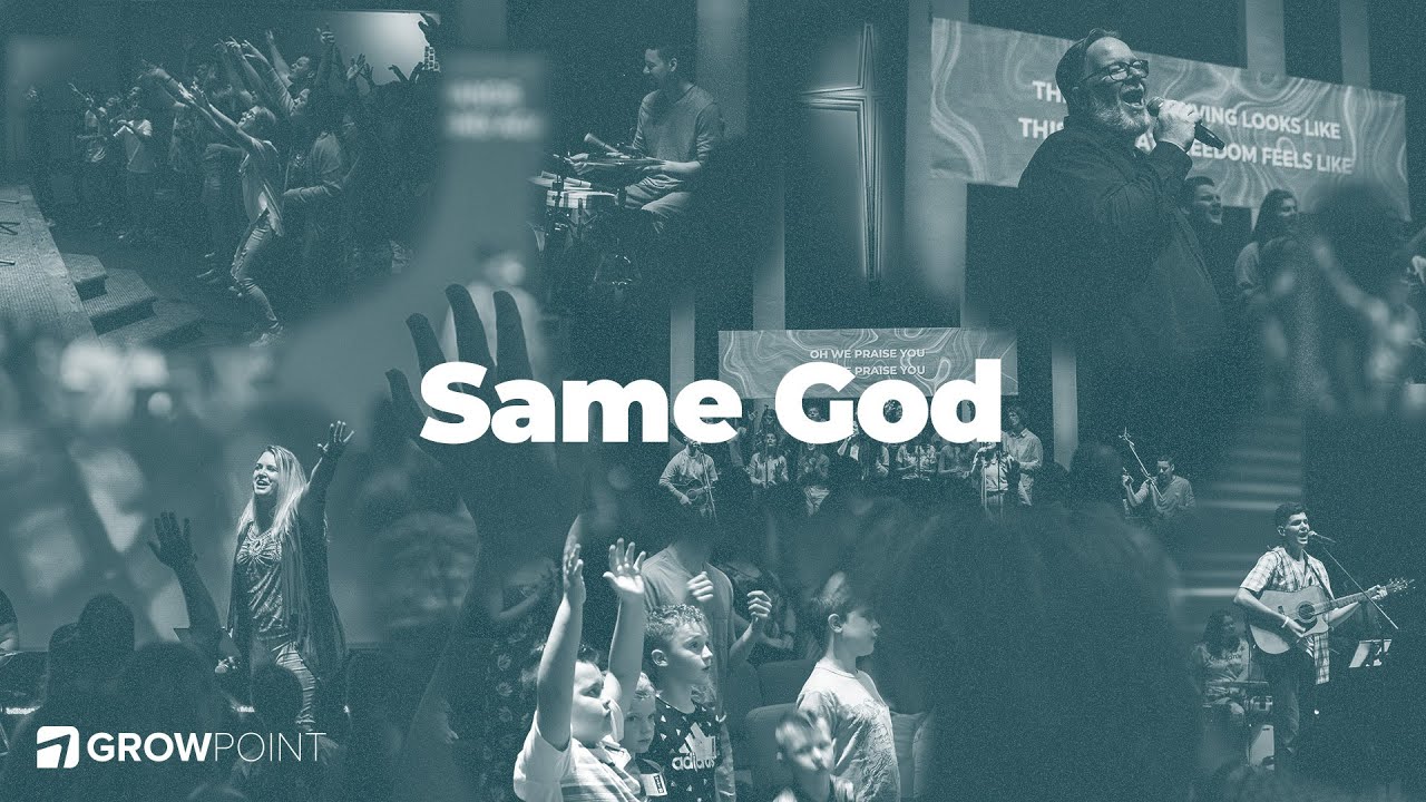 Same God | GrowPoint Worship