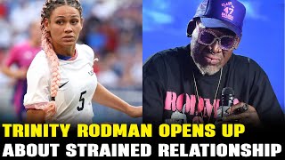 Trinity Rodman Opens Up About Her Strained Relationship with Dennis Rodman